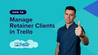 Managing Retainer Clients using Trello 