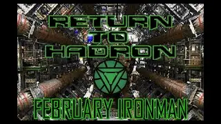 February Ironman: Return to Hadron E1