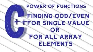 Power Of Functions | Finding Even Odd | Array Elements or Single Input Value