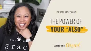 The Power of Your “Also”