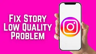 How To Fix Instagram Story Low Quality Problem 2026 - Step By Step