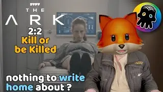 The Ark - nothing to write home about ? (Review of S2:E2 - Kill or be Killed)
