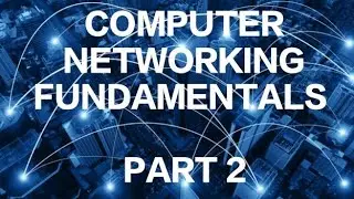 Fundamentals of Computer Networking - Part 2 (Final)
