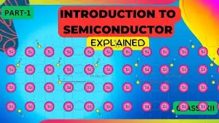 introduction to semiconductor  | Class 12 physics Semiconductors