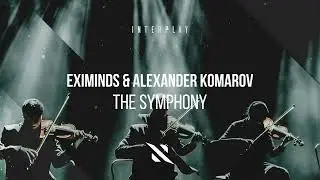 Eximinds & Alexander Komarov - The Symphony