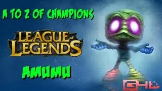 A to Z of Champions - Amumu | League of Legends #78