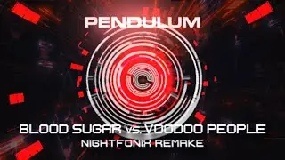 Pendulum - Blood Sugar vs. Voodoo People (Nightfonix Remake)