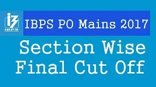 IBPS PO Mains Cut off 2017 Section Wise,general,obc,sc,st,oc,vh,hi,id