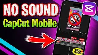 How to Fix NO SOUND in CapCut Mobile FAST - Latest Method 2026!
