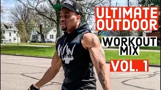 Ultimate Outdoor Workout Mix (Vol. 1)