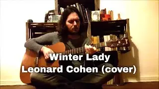 Winter Lady - Leonard Cohen (cover)