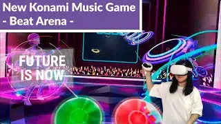 New Konami Music Game Beat Arena! - Will VR Games Become Mainstream?
