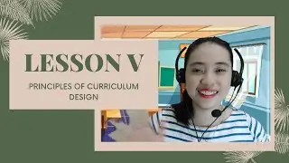 Cur Dev Module 1 Lesson 5: Principles of Curriculum Design