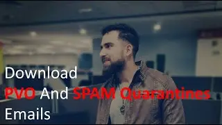 How to fetch Emails from PVO and SPAM Quarantines - 