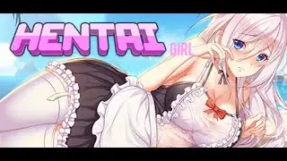 Hentai Girl: (ПРОХОЖДЕНИЕ И 3к ДОСТИЖЕНИЙ)