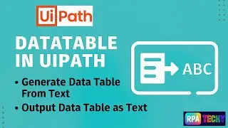 UiPath DataTable from Text & Output as Text | Real-Time Example Explained