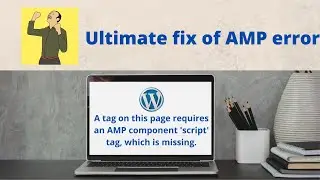 A tag on this page requires an AMP component 'script' tag, which is missing- Ultimate Fix 2021