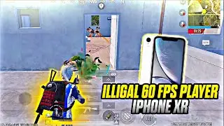 ILLEGAL 60 FPS PLAYER ☠️|| IPHONE XR