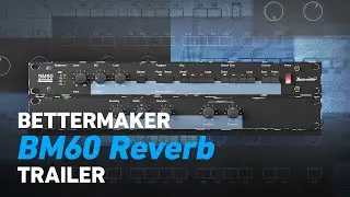Bettermaker BM60 Reverb - Trailer | Plugin Alliance