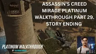 ASSASSIN'S CREED MIRAGE PLATINUM WALKTHROUGH PART 29. STORY ENDING - DISCOVER BASIM'S PAST