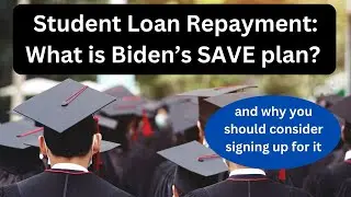 Student Loan Repayment What is Biden’s SAVE plan