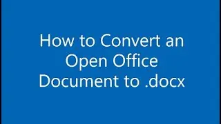 How to convert Open Office files (.odt) to .docx