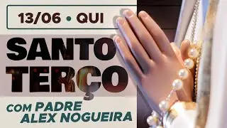 Santo Terço - Quinta-feira - 13 de junho
