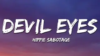 Hippie Sabotage - Devil Eyes (Golden) (Lyrics)