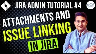 Attachments and Issue Linking in JIRA | JIRA Admin Tutorial #4