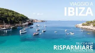 Viaggio a IBIZA - devi ASSOLUTAMENTE vedere questi luoghi