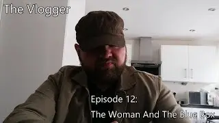 The Vlogger Episode 12: Woman And The Blue Box (12/13) A Doctor Who Fan Series