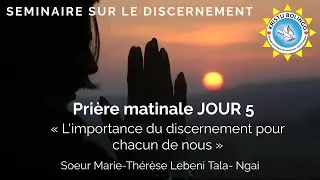 Seminaire sur le discernement JOUR 5: « L'importance du discernement pour chacun de nous »