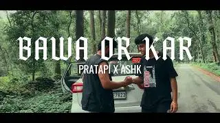BAWA OR KAR  - EXPLICIT CONTENT  || PRATAPI & ASHK || AJAY || SHUNYA MUSIC RECORDS