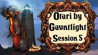 Otari by Gauntlight: Session 5 - The Four Elements