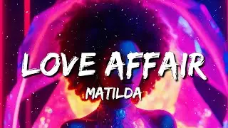Matilda - Love Affair (Lyrics)