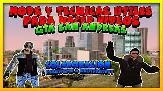 MODS Y TECNICAS ÚTILES PARA HACER VÍDEOS (GTA SAN ANDREAS) || Colaboración Ryanx4243 & Nautran75YT