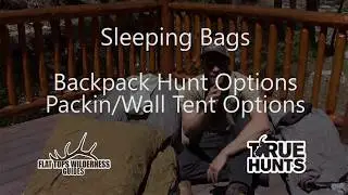 Sleeping Bags for Backpack Hunts and Wall Tent Hunts