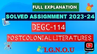 BEGC-114 SOLVED ASSIGNMENT 2023-24 | POSTOCOLONIAL LITERATURES | IGNOU |
