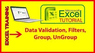 HOW TO USE DATA VALIDATION, FILTERS, GROUP, UNGROUP IN EXCEL
