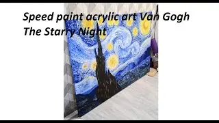 Speed paint acrylic art Van Gogh The Starry Night Картина акрилом Ван гог Звездная ночь