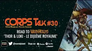 CORPS Talk #30 'Road to War of the Realms - Thor & Loki - Le dixième royaume'