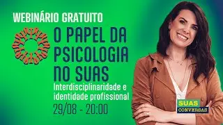 [WEBINÁRIO] O PAPEL DA PSICOLOGIA NO SUAS