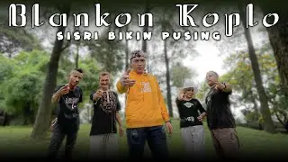 BLANKON KOPLO  - SISRI ( Official Music Video )