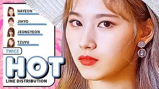TWICE - HOT (Line Distribution) PATREON REQUESTED