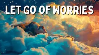 Let Go of Worries & Drift into Sleep - SLEEP MEDITATION