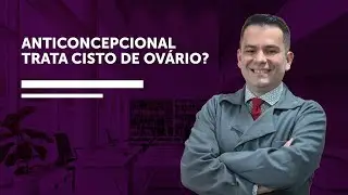 Anticoncepcional trata cisto de ovário?
