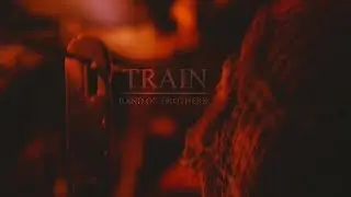 Train | Band of Brothers
