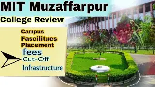 MIT Muzaffarpur College Review | MIT Muzaffarpur | MIT Muzaffarpur Placement, Campus,Fees, Details
