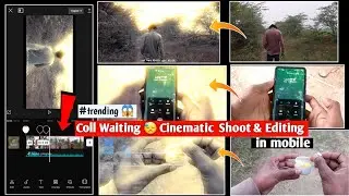 Trending Cinematic Coll Waiting Broken Video Shoot & Editing | Shoot Cinematic Video Clip In Mobile