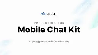 Presenting Stream's Mobile Chat Kit: UI Kits + Sample Apps for Building In-App Mobile Chat